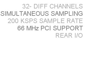 Conduction-Cooled, 32 Differential Channels;
16-Bit Simultaneous Sampling;  PMC Analog Input Board
With 200 KSPS Sample Rate per Channel, 66 MHz PCI Support,
